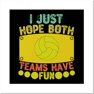 I Just Hope Both Teams Have Fun - Volleyball Lovers Posters and Art